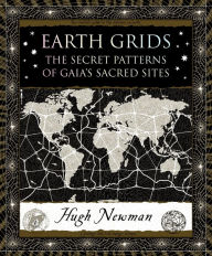 Ebook downloads for kindle free Earth Grids: The Secret Patterns of Gaia's Sacred Sites 9781635573053 MOBI ePub FB2 by Hugh Newman