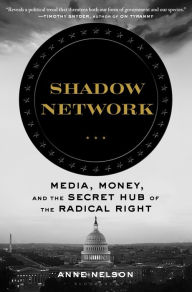 Free pdf free ebook download Shadow Network: Media, Money, and the Secret Hub of the Radical Right FB2 CHM PDF 9781635573190