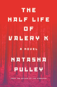 Title: The Half Life of Valery K, Author: Natasha Pulley