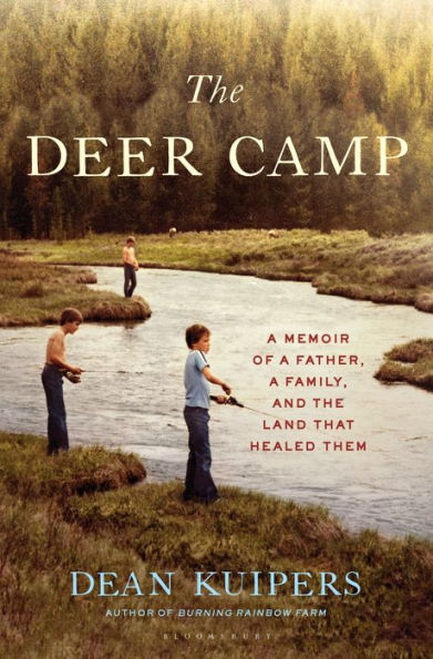 The Deer Camp: A Memoir of a Father, a Family, and the Land that Healed Them