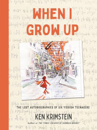 Download japanese books online When I Grow Up: The Lost Autobiographies of Six Yiddish Teenagers by  (English literature)