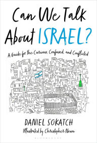 Title: Can We Talk About Israel?: A Guide for the Curious, Confused, and Conflicted, Author: Daniel Sokatch