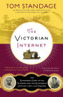 The Victorian Internet: The Remarkable Story of the Telegraph and the Nineteenth Century's On-line Pioneers