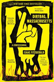 Title: Dirtbag, Massachusetts: A Confessional, Author: Isaac Fitzgerald