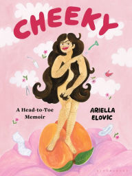 Download books for free in pdf Cheeky: A Head-to-Toe Memoir by Ariella Elovic (English Edition) RTF FB2 9781635574524