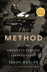 Title: The Method: How the Twentieth Century Learned to Act, Author: Isaac Butler
