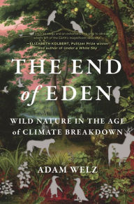 Free full audio books download The End of Eden: Wild Nature in the Age of Climate Breakdown