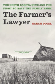 Title: The Farmer's Lawyer: The North Dakota Nine and the Fight to Save the Family Farm, Author: Sarah Vogel