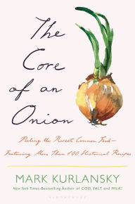 Free download audio books for mobile The Core of an Onion: Peeling the Rarest Common Food-Featuring More Than 100 Historical Recipes
