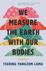 Ebook download free english We Measure the Earth with Our Bodies by Tsering Yangzom Lama