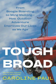 Download ebook from google books mac os Tough Broad: From Boogie Boarding to Wing Walking-How Outdoor Adventure Improves Our Lives as We Age PDF PDB MOBI