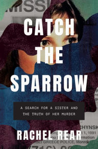 Free ebook downloads for smart phones Catch the Sparrow: A Search for a Sister and the Truth of Her Murder by 