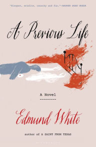 Download books to ipad 2 A Previous Life: Another Posthumous Novel by Edmund White, Edmund White 9781639730728