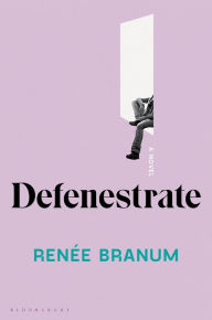 Title: Defenestrate, Author: Renée Branum