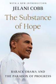 Title: The Substance of Hope: Barack Obama and the Paradox of Progress, Author: Jelani Cobb