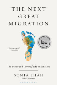 Title: The Next Great Migration: The Beauty and Terror of Life on the Move, Author: Sonia Shah