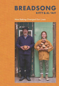 Download books free pdf file Breadsong: How Baking Changed Our Lives by Kitty Tait, Al Tait PDB ePub