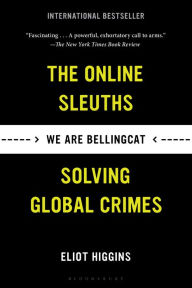 Electronic book downloads We Are Bellingcat: The Online Sleuths Solving Global Crimes by Eliot Higgins PDF in English 9781635578478