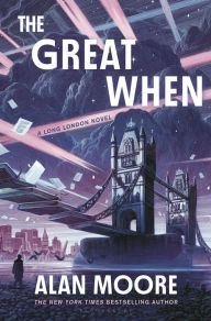 Title: The Great When: A Long London Novel, Author: Alan Moore