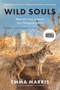 Title: Wild Souls: What We Owe Animals in a Changing World, Author: Emma Marris