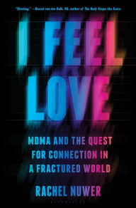 Title: I Feel Love: MDMA and the Quest for Connection in a Fractured World, Author: Rachel Nuwer