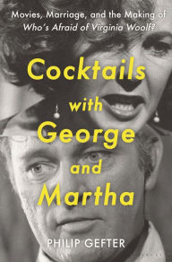Free pdf e-books for download Cocktails with George and Martha: Movies, Marriage, and the Making of Who's Afraid of Virginia Woolf?  9781635579628 (English literature) by Philip Gefter