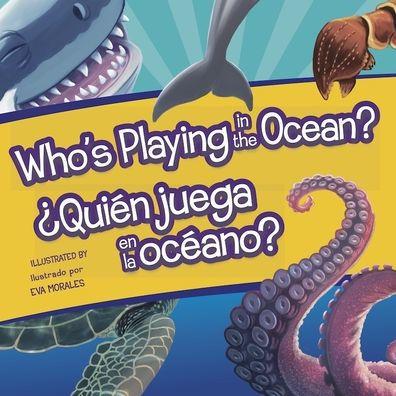 Who's Playing in the Ocean?/Quien Juega En La Oceano?