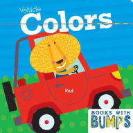 Title: Books with Bumps: Vehicle Colors: A Whimsical Touch and Feel Book, Author: 7 Cats Press
