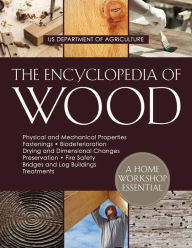 Title: The Encyclopedia of Wood, Author: U.S. Department of Agriculture