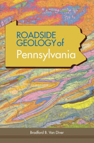 Title: Roadside Geology of Pennsylvania, Author: Bradford B Van Diver