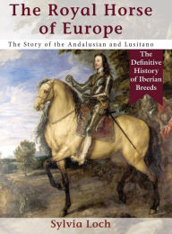 Title: The Royal Horse of Europe (Allen breed series), Author: Sylvia Loch
