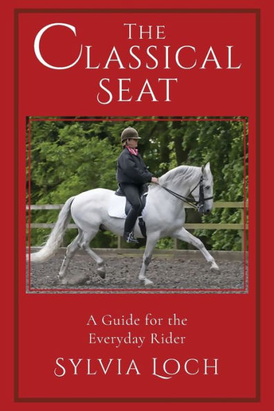 The Classical Seat: A Guide for the Everyday Rider