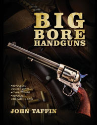 Title: Big Bore Handguns, Author: John Taffin