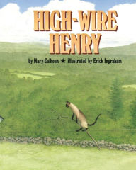 Title: High-Wire Henry, Author: Mary Calhoun