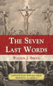 Title: The Seven Last Words, Author: Fulton J Sheen