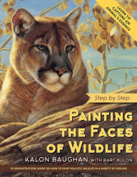 Title: Painting the Faces of Wildlife: Step by Step, Author: Kalon Baughan
