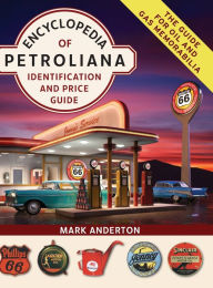 Title: Encyclopedia of Petroliana: Identification and Price Guide, Author: Mark Anderton