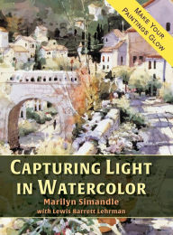 Title: Capturing Light in Watercolor, Author: Marilyn Simandle