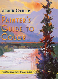 Title: Painter's Guide to Color (Latest Edition), Author: Stephen Quiller