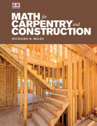 Title: Math for Carpentry and Construction / Edition 1, Author: Richard B. Miles