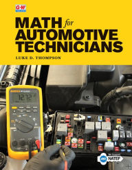 Title: Math for Automotive Technicians / Edition 1, Author: Luke D. Thompson