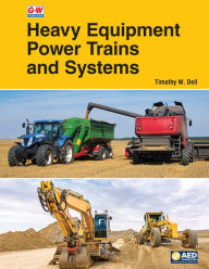 Title: Heavy Equipment Power Trains and Systems / Edition 1, Author: Timothy W. Dell