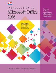 Title: Introduction to Microsoft Office 2016 / Edition 1, Author: Kathleen M. Austin