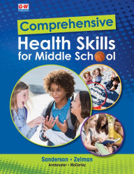Title: Comprehensive Health Skills for Middle School / Edition 1, Author: Catherine A. Sanderson PhD