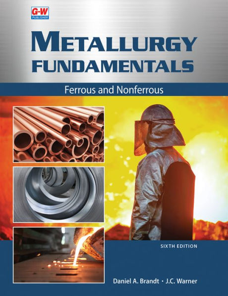 Metallurgy Fundamentals: Ferrous and Nonferrous / Edition 6