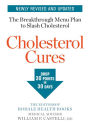 Cholesterol Cures: Featuring the Breakthrough Menu Plan to Slash Cholesterol by 30 Points in 30 Days