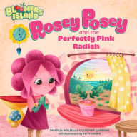 Title: Rosey Posey and the Perfectly Pink Radish: Bloomers Island Garden of Stories #2, Author: Cynthia Wylie