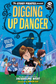 Title: Digging Up Danger (Story Pirates Present #2), Author: Story Pirates