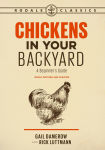 Alternative view 1 of Chickens in Your Backyard, Newly Revised and Updated: A Beginner's Guide