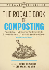 Title: The Rodale Book of Composting: Easy Methods for Every Gardener, Author: Grace Gershuny